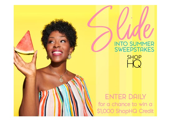 ShopHQ Slide Into Summer Sweepstakes - Win A $1,000 Gift Card For A  Summer Shopping Spree