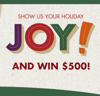 Show Us Your Holiday Joy Sweepstakes