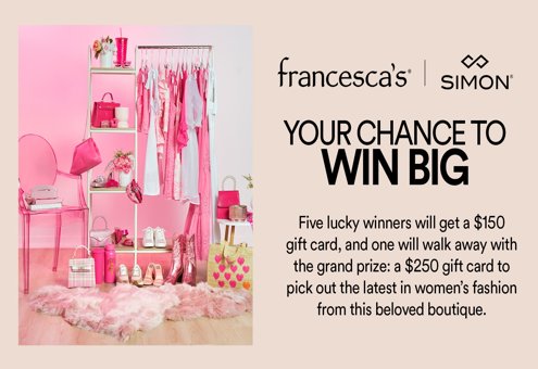 Simon and Francesca’s Sweepstakes - Win $250 Or $150 Francesca’s Gift Card