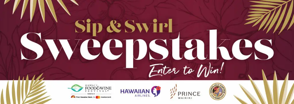 Sip & Swirl Sweepstakes - Win A Trip For 2 To Hawaii For The Food & Wine Festival