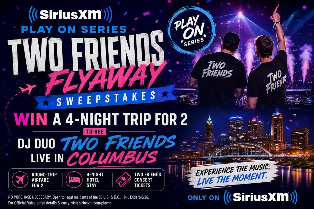 SiriusXM Play On Series Two Friends Flyaway Sweepstakes – Win A 4-Night Trip For 2 To See DJ Duo Two Friends Live In Columbus