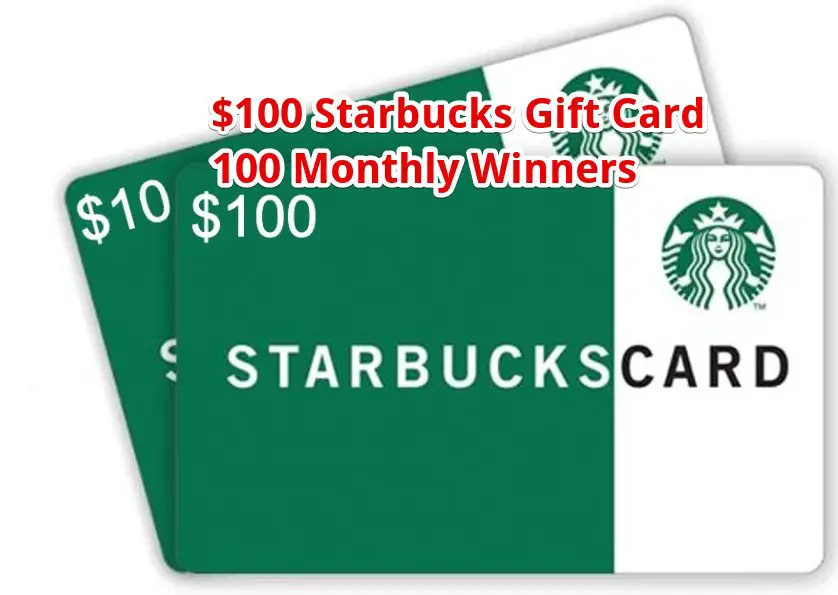 Starbucks Customer Experience Sweepstakes - $100 Starbucks Gift Card, 100 Monthly Winners