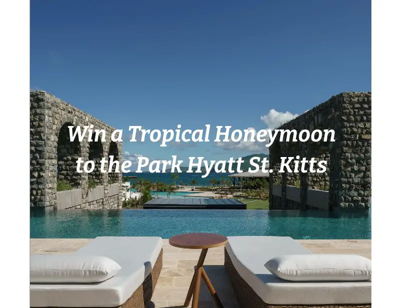 Stellar Partnership Marketing Sweepstakes - Win A Tropical Honeymoon To The Park Hyatt St. Kitts