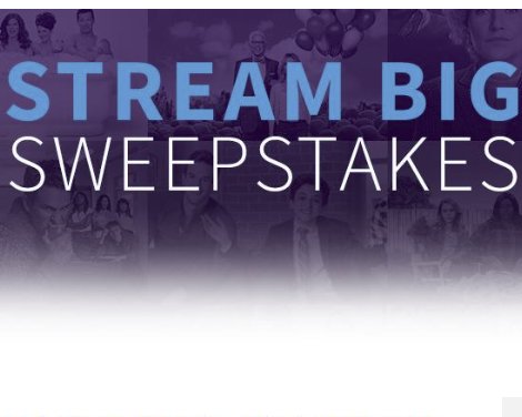 Stream Big Sweepstakes