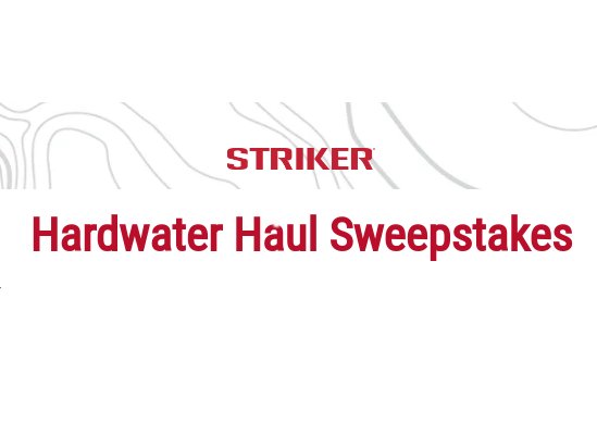 Striker Brands Hardwater Haul Sweepstakes - Win A Three-Night Outdoor Adventure With Fishing And Outdoor Gear
