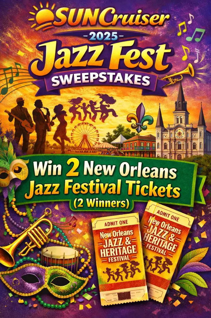 SUN Cruiser 2025 Jazz Fest Sweepstakes – Win 2 New Orleans Jazz Festival Tickets (2 Winners)