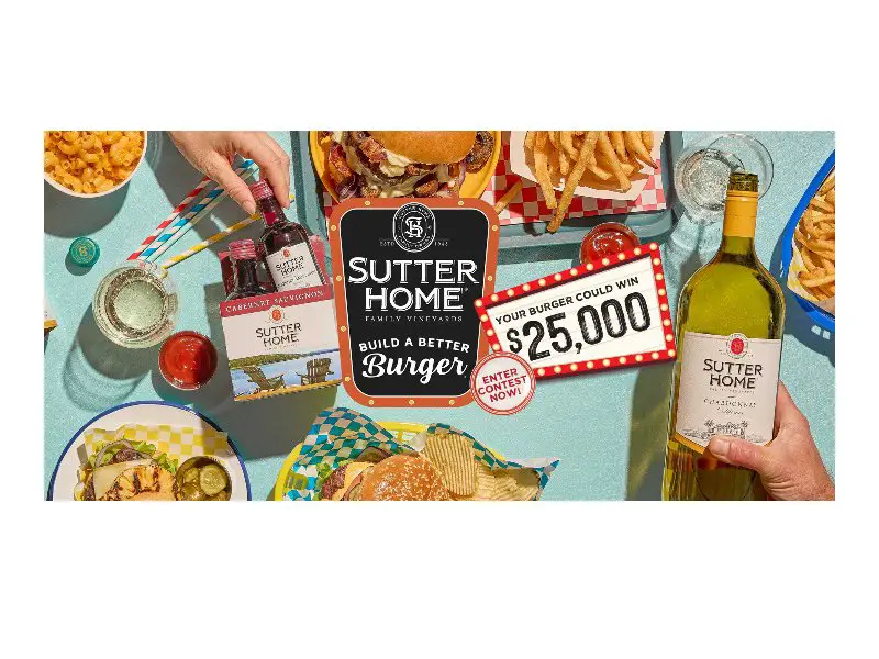 Sutter Home Build A Better Burger Recipe Contest 2026 - Win A Cook-Off Trip To California & $25,000