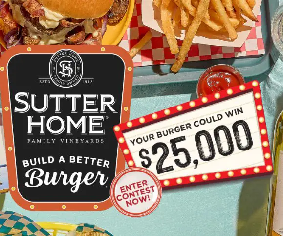 Sutter Home Build A Better Burger Recipe Contest - Win $25,000 Cash
