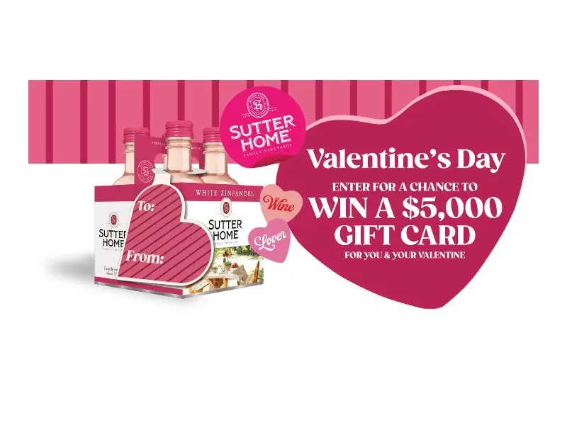 Sutter Home Valentine's Day Sweepstakes - Win A $5,000 Gift Card