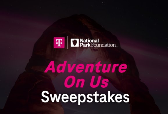 T-Mobile Online Adventure on Us Sweepstakes - Win a trip for 2 to a National Park of your choice
