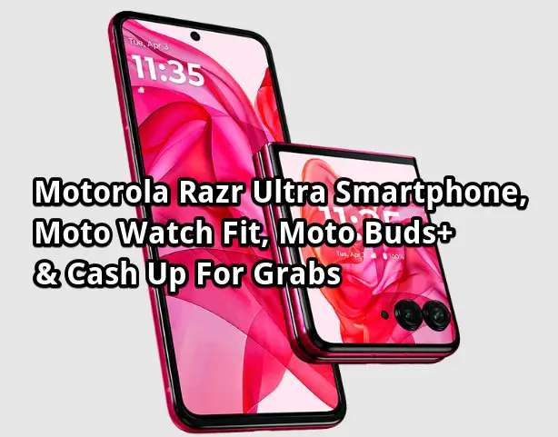 T-Mobile Tuesdays Giveaway - Motorola Razr Ultra Smartphone, Moto Watch Fit, Moto Buds+ & Cash Up For Grabs