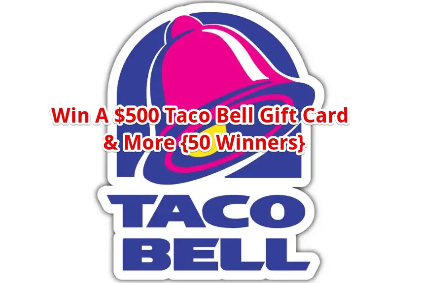 Taco Bell Supporting Emerging Culinary Talent Contest - Win A $500 Taco Bell Gift Card & More (50 Winners)