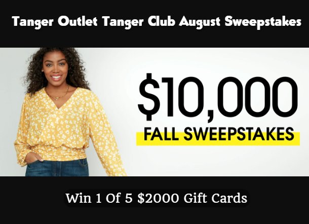 Tanger Outlet Tanger Club August Sweepstakes - Win 1 Of 5 $2000 Gift Cards