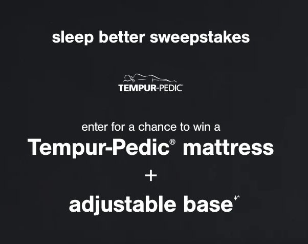 Tempur-Pedic Mattress Sweepstakes - Win a Brand New Mattress Plus Support Base