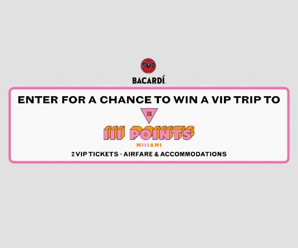 The BACARDI VIP Miami Festival Sweepstakes - Win Two VIP Tickets to III Points Music Festival