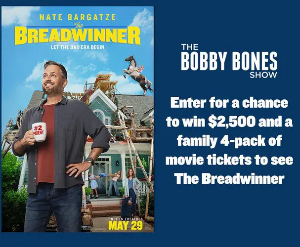 The Bobby Bones Show The Breadwinner Sweepstakes - Win Movie Tickets & $2,500