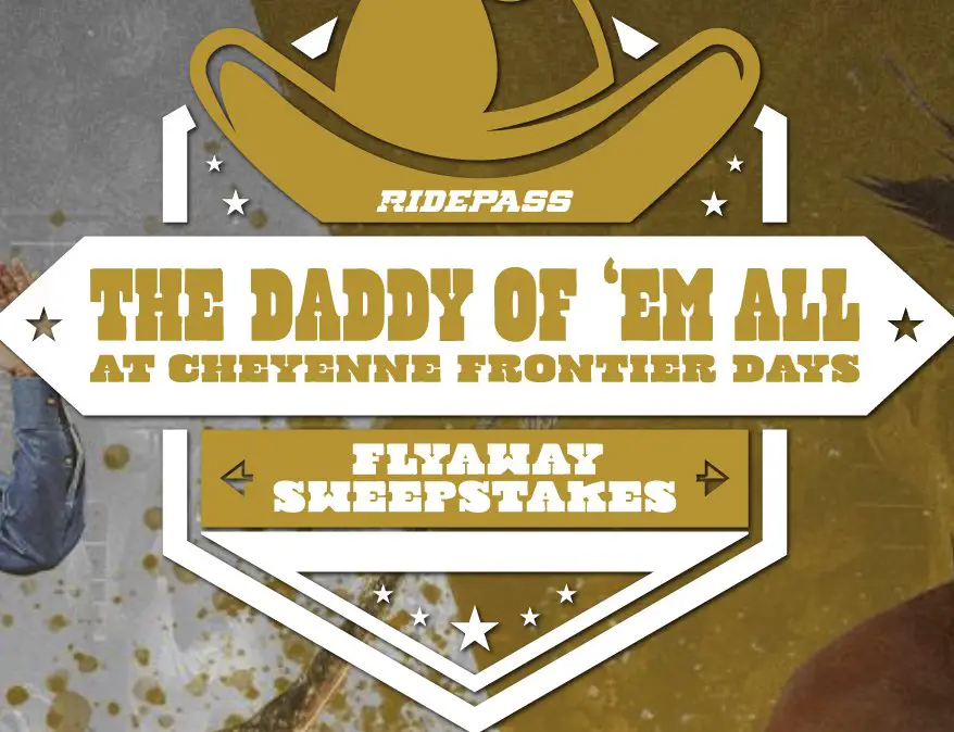 The Daddy of 'Em All at Cheyenne Frontier Days Flyaway Sweepstakes