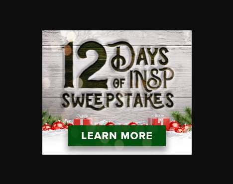 The INSP’s “12 Days of INSP” Sweepstakes - 12 Prizes, 12 Winners, 12 Days