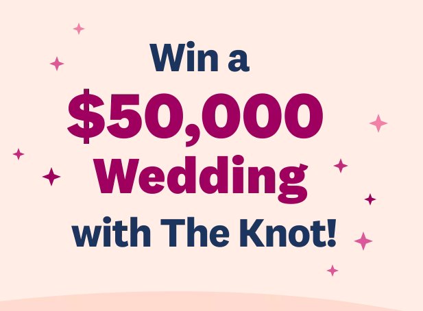 The Knot Win A Wedding Sweepstakes - Win $50,000 For Your Wedding