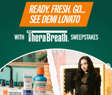 TheraBreath Ready. Fresh. Go… See Demi Lovato Sweepstakes - Win a Trip for 2 to a Demi Lovato Concert