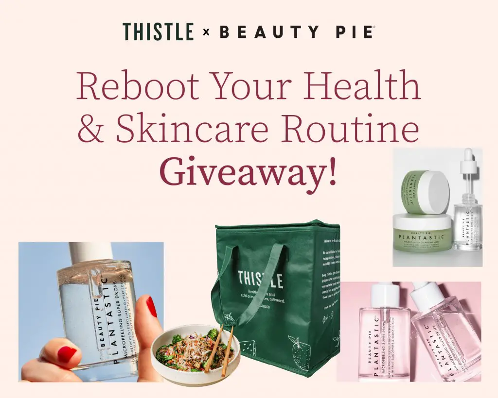 Thistle & Beauty Pie Reboot Your Health & Skincare Routine Giveaway - Win A $500 Beauty Prize Pack