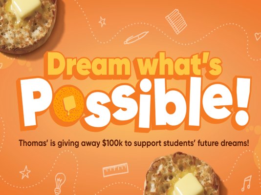 Thomas Dream What’s Possible Sweepstakes - Win A $10,000 Scholarship (10 Winners)