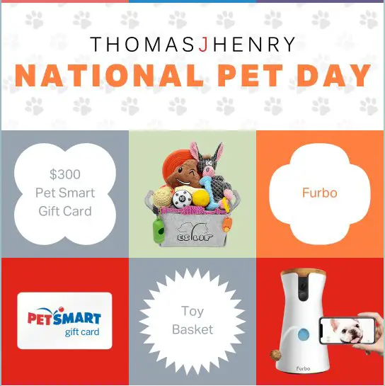 Thomas J. Henry National Pet Day Giveaway - Win A $300 Pet Smart Gift Card, Basket Of Toys, And A Furbo