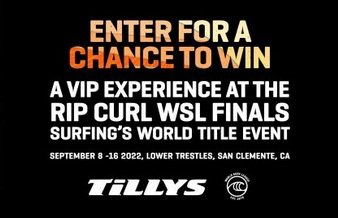Tillys and Rip Curl Sweepstakes - Win Tickets to the World Surf League Finals and More!