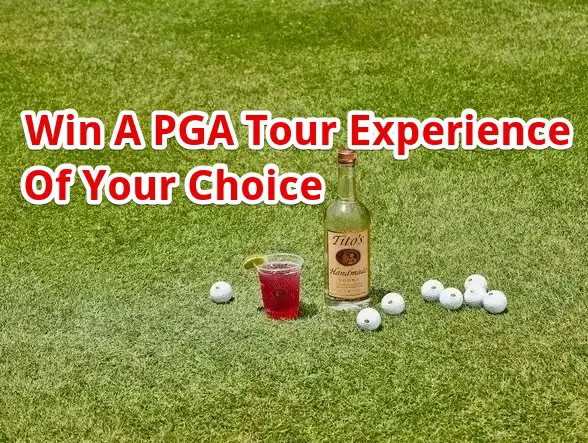 Tito’s Golf Club Sweepstakes – Win A PGA Tour Experience Of Your Choice