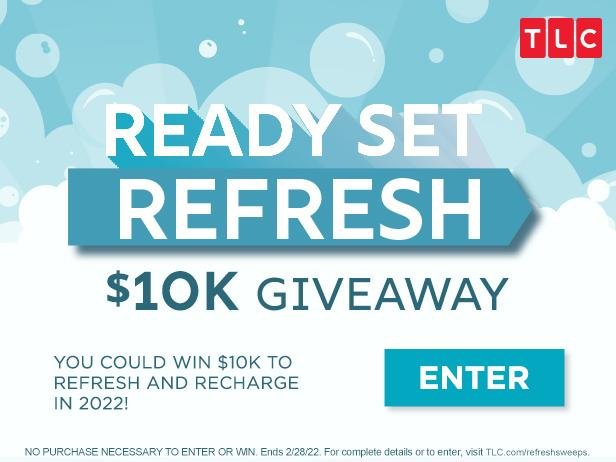 TLC Sweepstakes 2022 - Win $10, 000 In The TLC Ready Set Refresh Giveaway