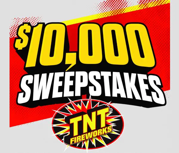 TNT Fireworks 2023 Ten Thousand Dollar Sweepstakes - Win $10,000 Cash