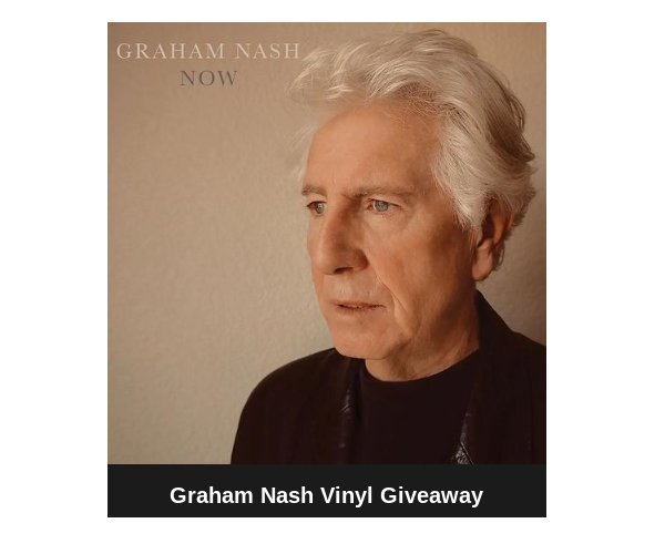 Tone Den Graham Nash Vinyl Giveaway - Win A Vinyl Copy Of Graham Nash's "Now"