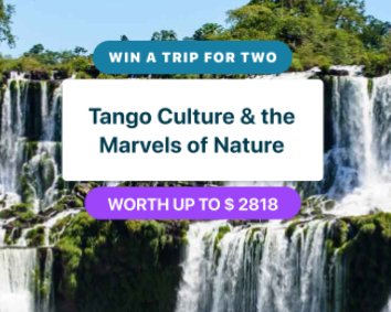 Tour Radar Tango Culture & The Marvels Of Nature Giveaway - Win A Trip For 2 To Argentina