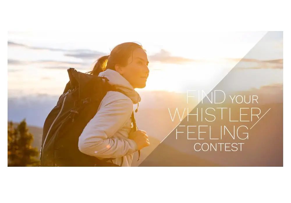 Tourism Whistler Find Your Whistler Feeling Contest - Win A Week-Long Vacation To Whistler