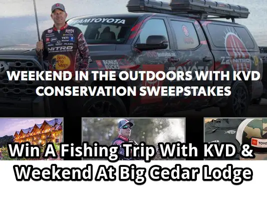 Toyota Weekend In The Outdoors With KVD Sweepstakes – Win A Fishing Trip With KVD + Weekend For 2 At Big Cedar Lodge