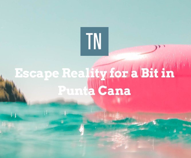 Travel Noire Trip To Punta Cana Sweepstakes - Win An All-Inclusive Resort Trip To Punta Cana