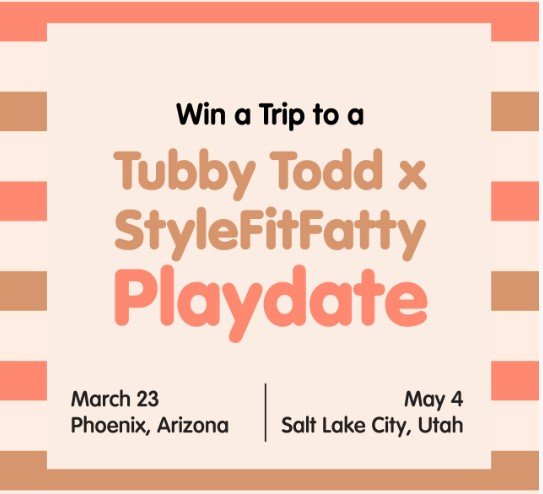 Tubby Todd x @stylefitfatty Playdate Sweepstakes – Win A 3 - Night Trip For 2 To The Tubby Todd X @Stylefitfatty Playdate In Phoenix Arizona