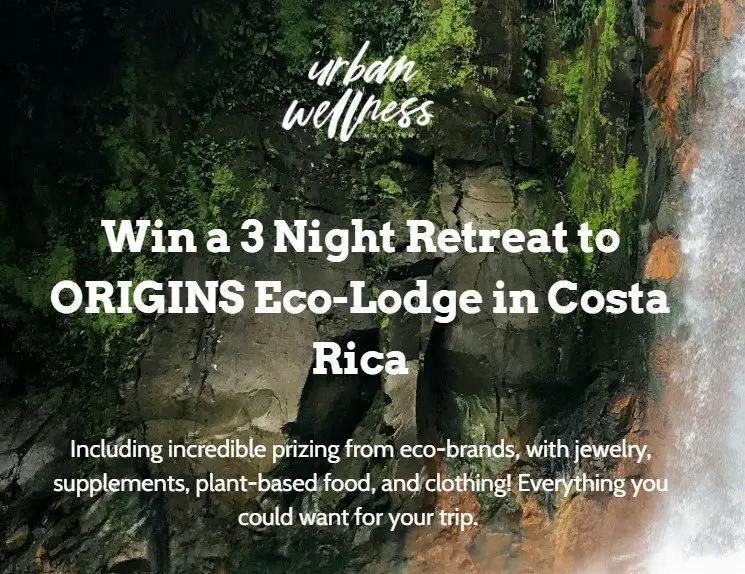 Urban Wellness Retreat To Costa Rica Sweepstakes - Win A 3 - Night Retreat For 2 To ORIGINS Eco - Lodge In Costa Rica