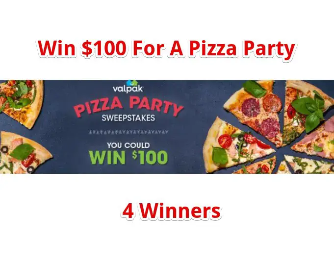 Valpak Pizza Party Sweepstakes - Win $100 For A Pizza Party (4 Winners)