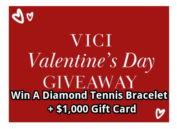 Vici Valentine’s Day Giveaway – Win A Diamond Tennis Bracelet + $1,000 Gift Card