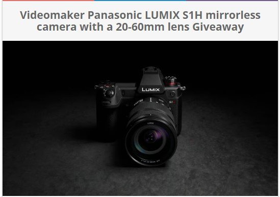 Videomaker Panasonic Mirrorless Camera Giveaway – Win A Panasonic LUMIX S1H Mirrorless Camera