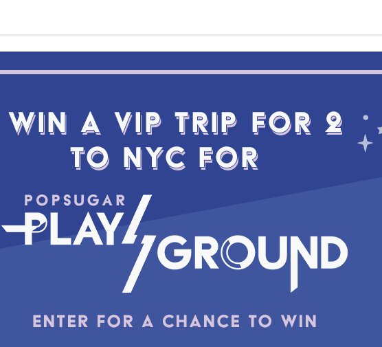 VIP Trip For 2 to PopSugar Play/Ground