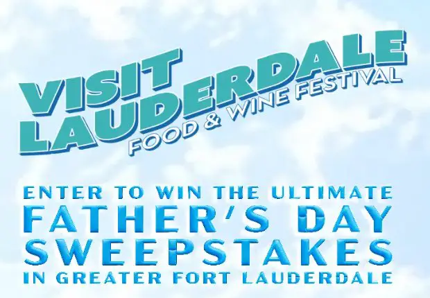 Visit Lauderdale Ultimate Father’s Day Sweepstakes - Win a Father’s Day trip for 2 to Fort Lauderdale