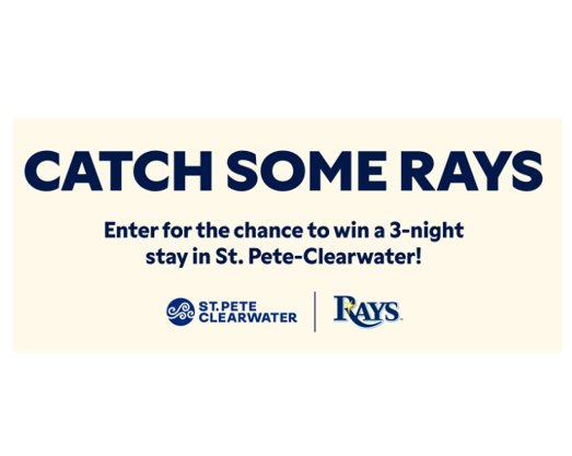 Visit St. Pete-Clearwater Catch Some Rays Sweepstakes - Win a Trip for 4 to a Tampa Bay Rays Game