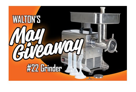 Walton's May 2023 Giveaway - Win A $600 Meat Grinder