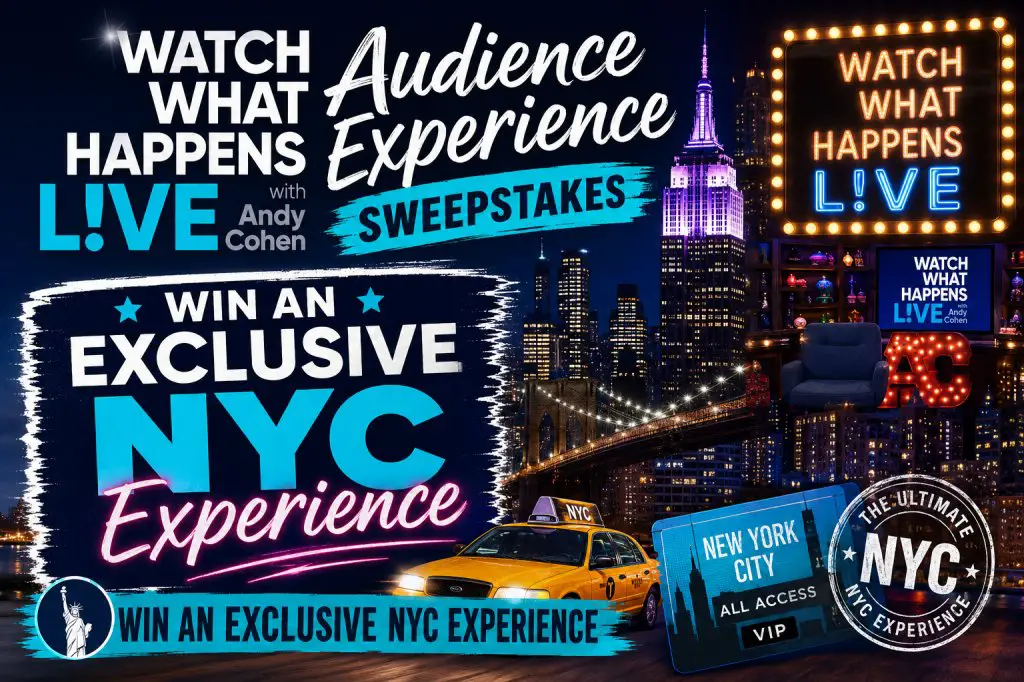 Watch What Happens Live Audience Experience Sweepstakes – Win An Exclusive NYC Experience– Win An Exclusive NYC Experience