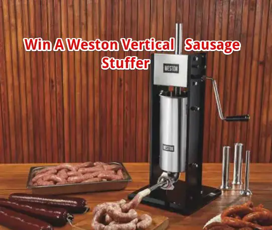 Weston Brands Vertical Sausage Stuffer Giveaway - Win A $220 Weston Vertical Sausage Stuffer