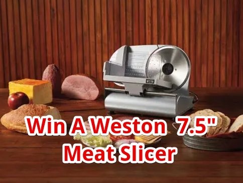 Weston Vertical Sausage Stuffer Sweepstakes - Win A Weston 7.5" Meat Slicer
