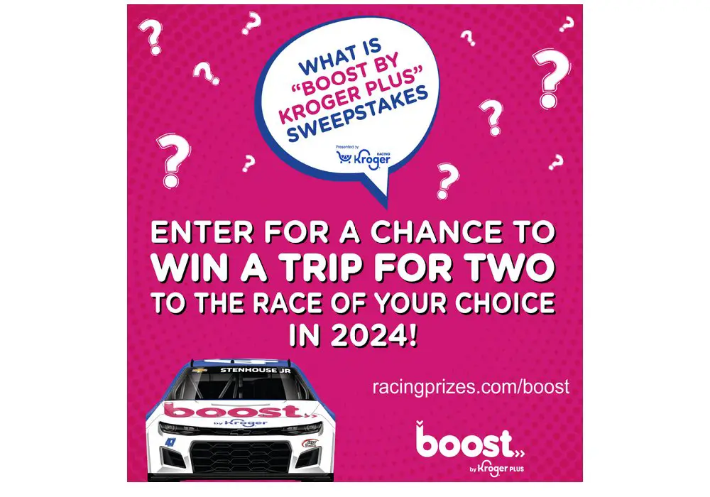 What Is Boost By Kroger Plus Sweepstakes - Win A Trip For 2 To Any 2024 Cup Series Race & More