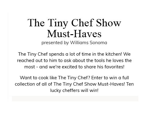 Williams Sonoma x The Tiny Chef Giveaway - Win Tiny Chef Show Items